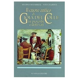 Cuore (Il) antico di Gioia del Colle in proverbi e detti vari