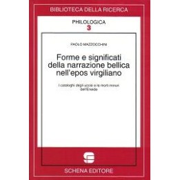 Forme e significati della narrazione bellica nell’epos virgiliano. I cataloghi degli uccisi e le morti minori nell’Eneide