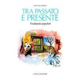 Tra passato e presente. Tradizioni popolari