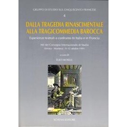 Dalla tragedia rinascimentale alla tragicommedia barocca. Esperienze teatrali a confronto in Italia e in Francia. Atti del…