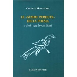 Gemme (Le) perdute della poesia e altri saggi leopardiani