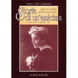 Storia di un’amicizia. Lettere inedite di Eleonora Duse