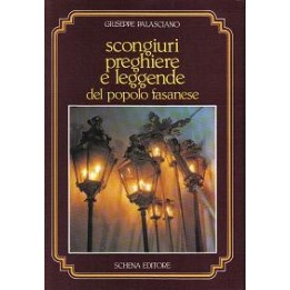 Scongiuri preghiere e leggende del popolo fasanese