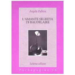 Amante (L') segreta di Baudelaire. Poesia dell’assenza