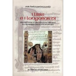 Libri (I) e i Longobardi. Produzione e circolazione libraria in Campania tra il IX e XI secolo