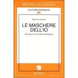 Maschere (Le) dell’io. Rousseau e la menzogna autobiografica