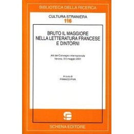 Bruto il maggiore nella letteratura francese e dintorni. Atti del Convegno internazionale, Verona (maggio 2001)