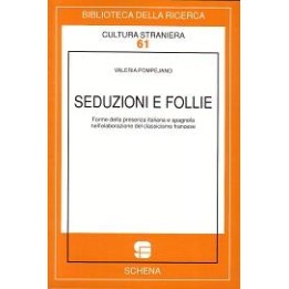 Seduzioni e follie. Forme della presenza italiana e spagnola nell’elaborazione del classicismo francese