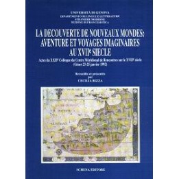 Découverte (La) de nouveaux mondes: aventure et voyages imaginaires au XVIIe siècle. Actes du XXIIe Colloque du Centre…