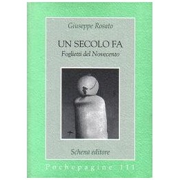 Secolo (Un) fa. Foglietti del Novecento