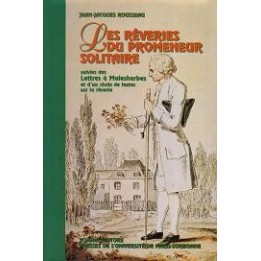 Rêveries (Les) du promeneur solitaire suivies des Lettres à Malesherbes et d’un choix de textes sur la rêverie