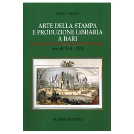 Arte della stampa e produzione libraria a Bari. Secoli XVI-XIX